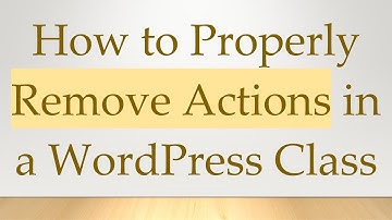 How to Properly Remove Actions in a WordPress Class