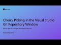 Cherry Picking in the Visual Studio Git Repository Window [Ep 1] | Advanced Series