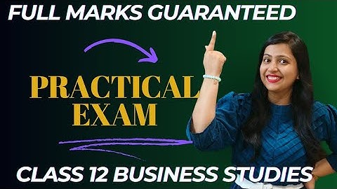 How to score full marks in Practical Exam Class 12 | Business Studies