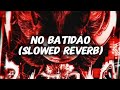 NO BATIDÃO Slowed Reverb