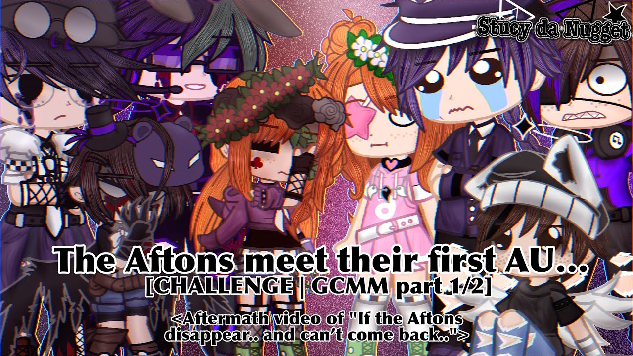 The Aftons meet their first AU… [CHALLENGE | GCMM part 1/2] «aftermath ...