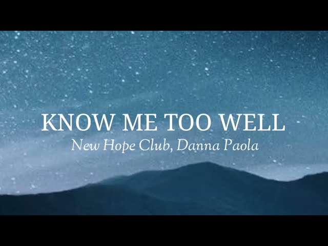 New Hope Club, Danna Paola -Know Me too Well (Lyrics) class=