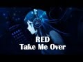 Nightcore - Take Me Over [RED]