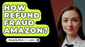 How Refund Fraud Amazon? - SecurityFirstCorp.com