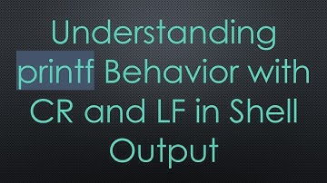 Understanding printf Behavior with CR and LF in Shell Output