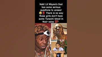 Lil Wayne S DAD Needs To Explain This These Girls Look TOO MUCH Like Tunechi Lilwayne Shorts 