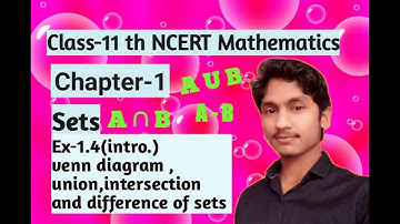 class-11th ch-1 sets Ex-1.4(intro.) venn diagram,union intersection and difference of sets