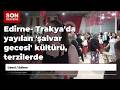 Edirne- Trakya'da yayılan 'şalvar gecesi' kültürü, terzilerde hareketliliği artırdı