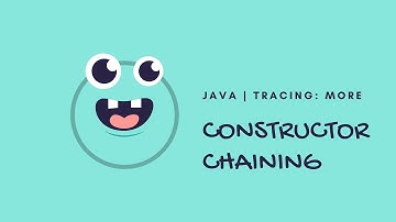 Java | Tracing: More Constructor Chaining
