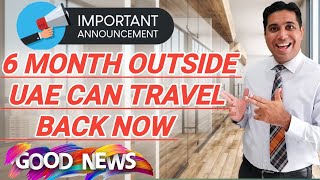 Six  Month Outside UAE Can Travel Now