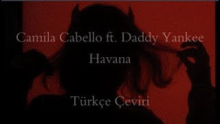 Camila Cabello ft. Daddy Yankee - Havana (Remix) Türkçe Çeviri Resimi