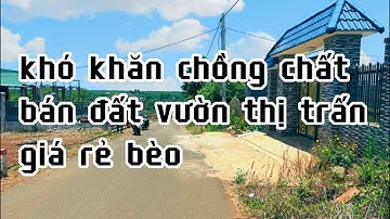 khó khăn chồng chất đành giảm giá bán lỗ lô đất vườn thị trấn ngã giao châu đức bà rịa vũng tàu