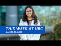 This Week at UBC: April 10–16, 2022