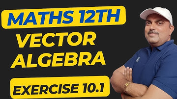 Vector Algebra // Exercise 10.1 // Maths Class 12th
