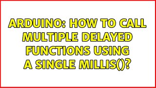 Arduino: How to call multiple delayed functions using a single millis() (2 Solutions!!)