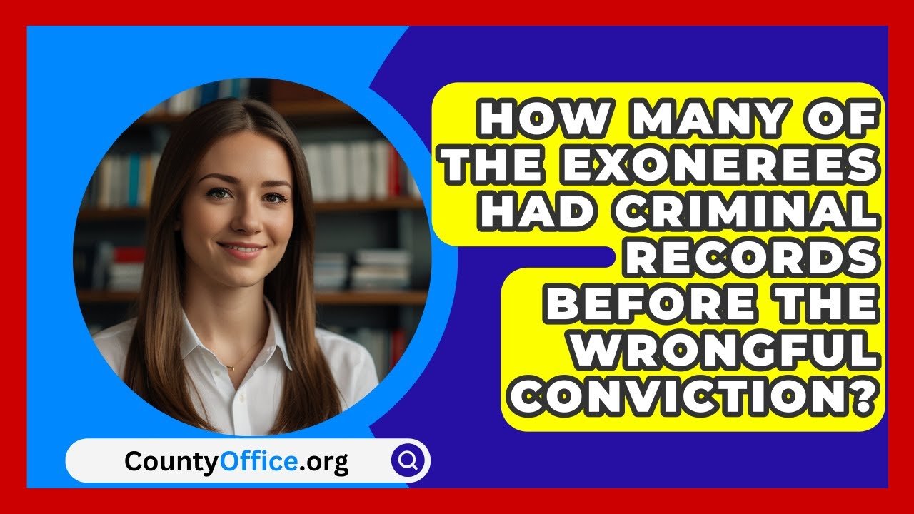 How Many Of The Exonerees Had Criminal Records Before The Wrongful Conviction? - CountyOffice.org