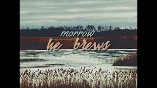 morrow - he brews (official audio)