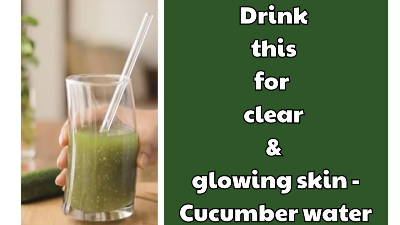 Drink this for Clear and Glowing skin Cucumber Water YouTube