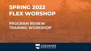 Spring 2022 FLEX Workshop  Program Review Training