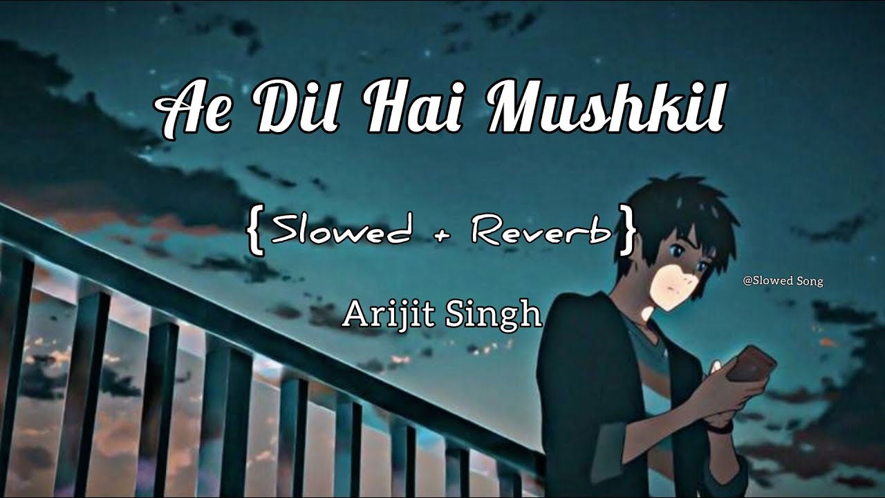 Ae Dil Hai Mushkil Slowed Reverb I Arijit Singh Bollywood Lofi Mix I Extra Lofi Vibes