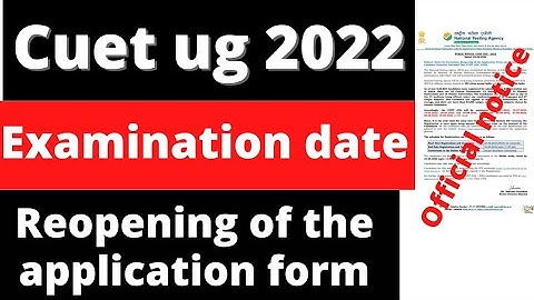 CUET UG 2022 Exam date and Reopening of application form || CUET UG correction window