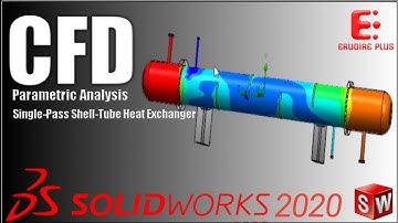 CFD Parametric Analysis of a Shell Tube Heat Exchanger | SolidWorks 2020 |