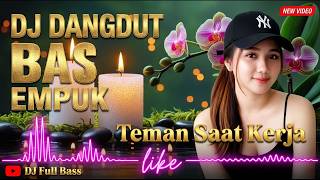 DJ DANGDUT TERBARU 2026 FULL BASS EMPUK - Playlist Teman Kerja Paling Asik & Semangat!