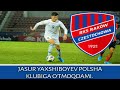 Jasur Yaxshiboyev "Polsha" klubiga o'tmoqdami.