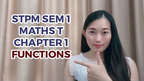 Chapter 1 Functions 【Introduction】中文讲解 STPM Maths T Sem 1