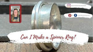 Time Lapse: Can I Make a Spinner Ring