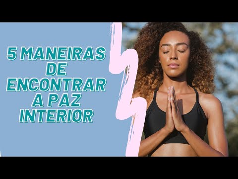 Vídeo: 5 maneiras de encontrar paz