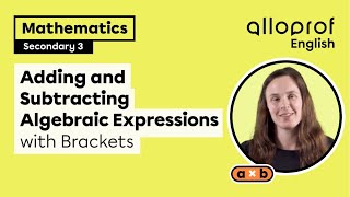 Adding and Subtracting Algebraic Expressions with Brackets | Mathematics | Alloprof