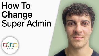 How To Change Zoho Super Admin [2025 Full Guide]