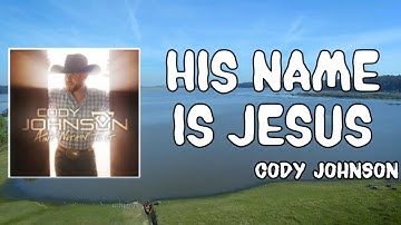 His Name Is Jesus Lyrics - Cody Johnson
