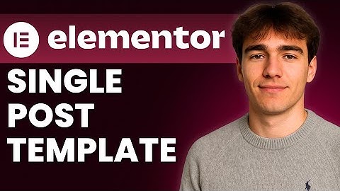 How To Create A Single Post Template With Elementor Theme Builder (Tutorial 2026)