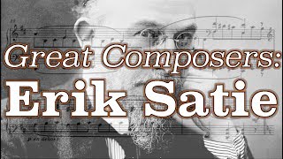 Great Composers: Erik Satie