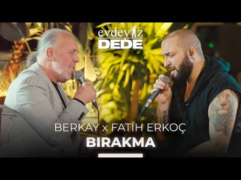 Bırakma (Akustik) - Fatih Erkoç & Berkay | Evdeyiz Dede