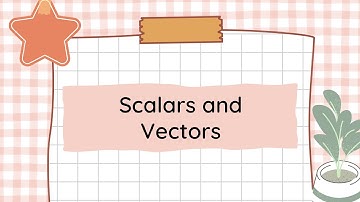 Scalars and Vectors | Vector Addition | General Physics 1