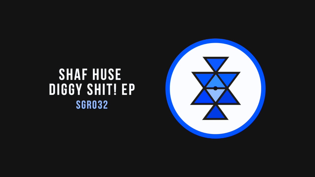 Watch Shaf Huse - Diggy Shit! (Original Mix) on YouTube Watch Shaf Huse - Diggy Shit! (Original Mix) on YouTube