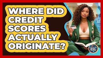 Where Did Credit Scores Actually Originate? - Student Score Builder