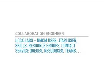UCCX Labs rmcm user, jtapi user, skills, resource groups, contact service queues, resources, teams