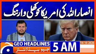 Full Ansar Allah Warns the US Amid Rising Regional Tensions | 5 AM Geo News Headlines (14th Oct 2026) Update
