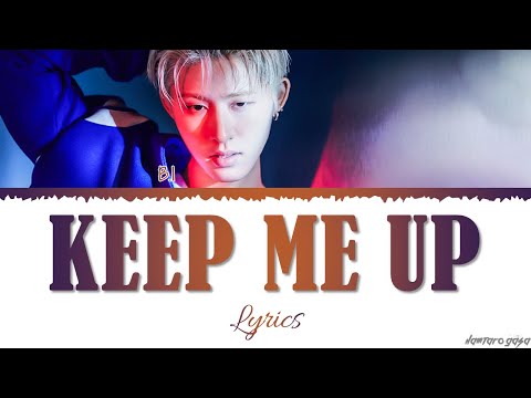 B.I Keep me up Lyrics 비아이 Keep Me Up 가사