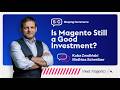 Is Magento Still a Good Investment? | Mathias Schreiber | Shaping Commerce