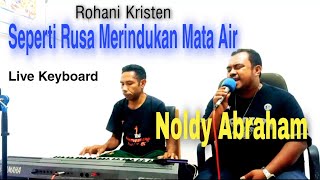 Rohani Kristen. Seperti Rusa Merindukan Mata Air. Live Keyboard oleh penyanyi Noldy Abraham.