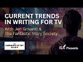 Current trends in writing for tv with the fantastic story society and jen grisanti