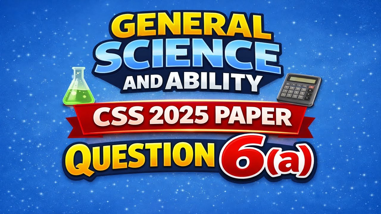 General Science and Ability CSS 2025 Paper Question 6(a)