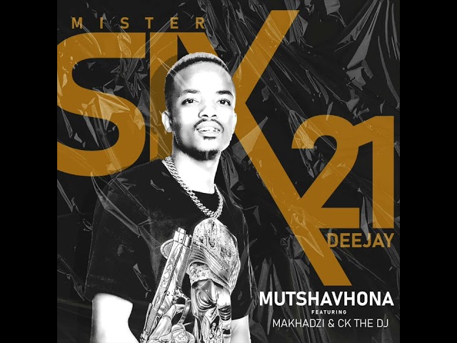 Mr Six21 Dj - Mutshavhona [ft Makhadzi & Ck The Dj] (Official Audio) class=