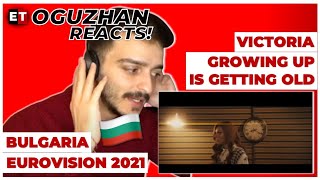 REACTION: VICTORIA - Growing Up Is Getting Old  (Eurovision 2021 🇧🇬 Bulgaria)