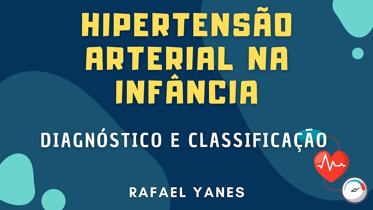 Hipertensão Arterial na Infância - Diagnóstico e Classificação